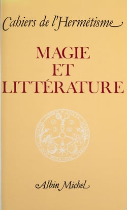 Magie et littérature - Actes du Colloque de Bordeaux
