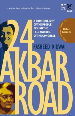 24 Akbar Road [Revised and Updated] - A Short History of the People behind the Fall and Rise of the Congress