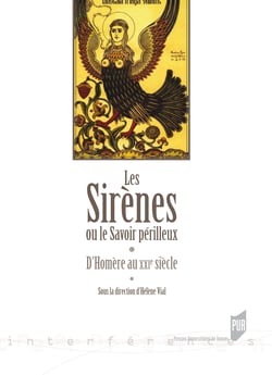 Les sirènes ou le savoir périlleux - D'Homère au XXIe siècle