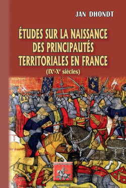 Etudes sur la naissance des Principautés territoriales en France - (IXe-Xe siècles)