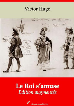 Le Roi s’amuse – suivi d'annexes - Nouvelle édition 2019