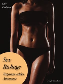 Sex Richtige - Tatjanas wildes Abenteuer