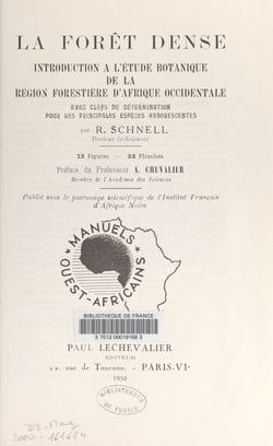 La forêt dense - Introduction à l'étude botanique de la région forestière d'Afrique occidentale, avec les clefs de détermination pour les principales espèces arborescentes