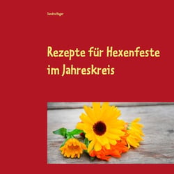 Rezepte für Hexenfeste im Jahreskreis - Zuckerfrei &amp; Vegan