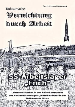 Todesursache - Vernichtung durch Arbeit - SS-Arbeitslager Erich / Gedenkort Ellrich Juliushütte