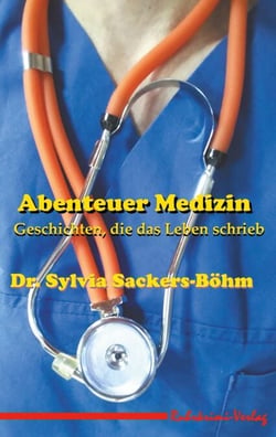 Abenteuer Medizin - Geschichten, die das Leben schrieb