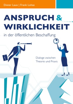 Anspruch und Wirklichkeit in der öffentlichen Beschaffung - Dialoge zwischen Theorie und Praxis
