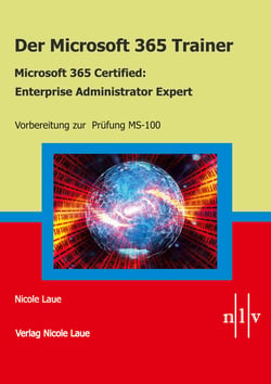 Der Microsoft 365 Trainer Microsoft 365 Certified- Enterprise Administrator Expert - Vorbereitung zur Prüfung MS-100