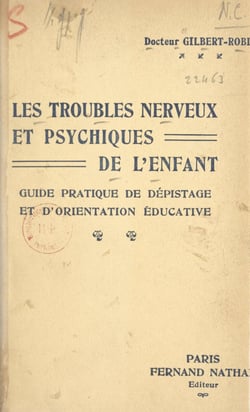 Les troubles nerveux et psychiques de l'enfant - Guide pratique de dépistage et d'orientation éducative