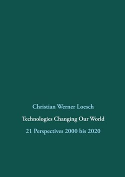 Technologies Changing Our World - 21 Perspectives  2000 bis 2020