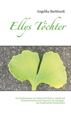 Ellys Töchter - Ein Familienroman um Verlust und Schmerz, Schuld und Unschuld, den Zufall und das Wiederfinden
