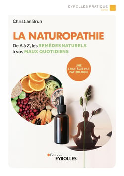 La naturopathie - De A à Z, les remèdes naturels à vos maux quotidiens