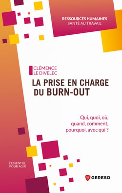 La prise en charge du burn-out - Qui, quoi, où, quand, comment, pourquoi, avec qui ?