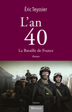 L'an 40. La bataille de France - Mai 1940 - Juillet 1940