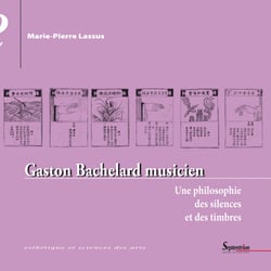 Gaston Bachelard musicien - Une philosophie des silences et des timbres