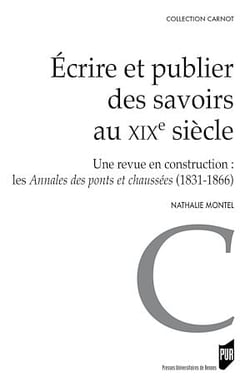 Écrire et publier des savoirs au XIXe siècle - Une revue en construction : les <em>Annales des ponts et chaussées</em> (1831-1866)