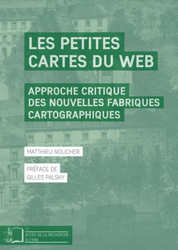 Les Petites Cartes du web - Analyse critique des nouvelles fabriques cartographiques