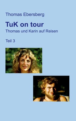 TuK on tour - Thomas und Karin auf Reisen, Teil 3