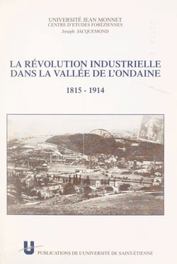 La révolution industrielle dans la vallée de l'Ondaine (1815-1914)