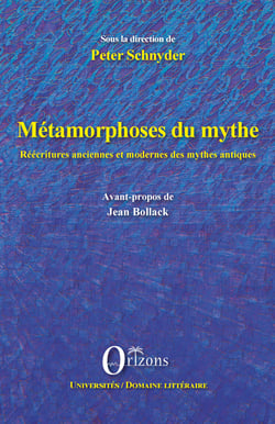 Métamorphoses du mythe - Réécritures anciennes et modernes des mythes antiques