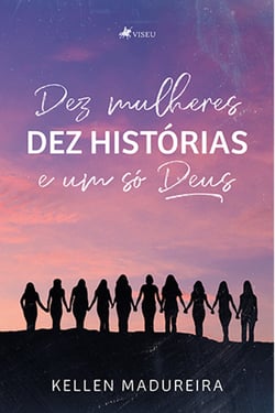 Dez Mulheres - Dez histórias e um só Deus