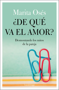 ¿De qué va el amor? - Desmontando los mitos de la pareja