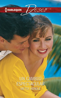 Un cambio espectacular - El mejor regalo para San Valentín, una novela de Harlequin