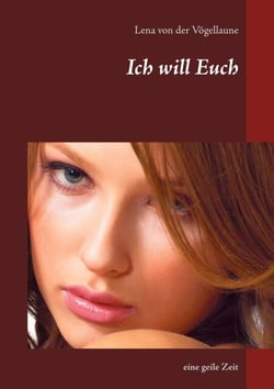 Ich will Euch - eine geile Zeit