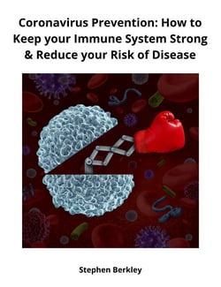 Coronavirus Prevention: How to Keep your Immune System Strong &amp; Reduce your Risk of Disease