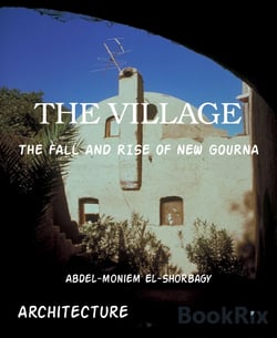 THE VILLAGE - THE FALL AND RISE OF NEW GOURNA