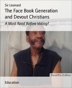 The Face Book Generation and Devout Christians - A Must Read Before Voting!