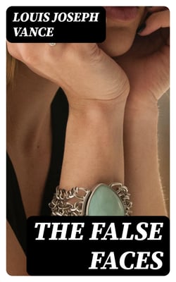 The False Faces - Further Adventures from the History of the Lone Wolf