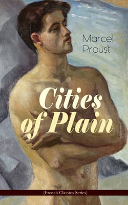 Cities of Plain (Modern Classics Series) - Ground Breaking Novel that Explored the World of Homosexual Relationships in 20th Century France (In Search of Lost Time Novels)