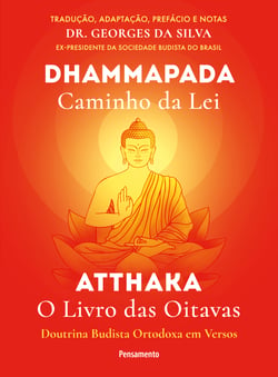 Dhammapada Atthaka - Caminho Da Lei - O Livro Das Oitavas - Doutrina Budista Ortodoxa Em Versos