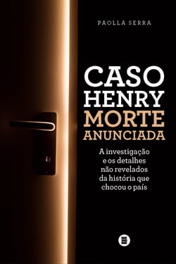 Caso Henry – Morte anunciada - A investigação e os detalhes não revelados da história que chocou o país