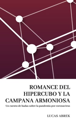Romance del hipercubo y la campana armoniosa - Un cuento de hadas sobre la pandemia por coronavirus