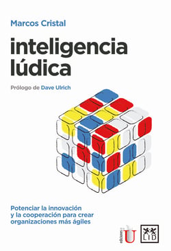 Inteligencia lúdica - Potenciar la innovación y la cooperación para crear organizaciones más ágiles