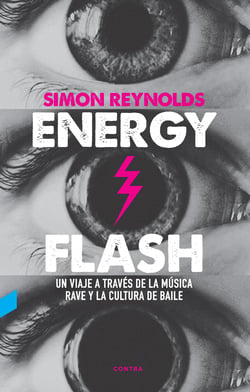 Energy Flash - Un viaje a través de la música rave y la cultura de baile