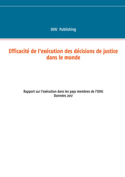 Efficacité de l'exécution des décisions de justice dans le monde - Rapport sur l'exécution dans les pays membres de l'uihj