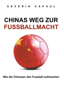 Chinas Weg zur Fussballmacht - Wie die Chinesen den Fussball aufmischen