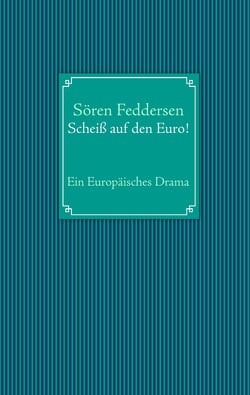 Scheiß auf den Euro! - Ein Europäisches Drama