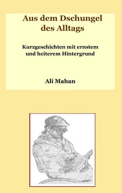 Aus dem Dschungel des Alltags - Kurzgeschichten mit ernstem und heiterem Hintergrund
