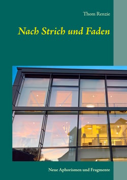 Nach Strich und Faden - Neue Aphorismen und Fragmente