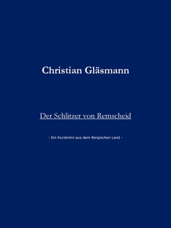Der Schlitzer von Remscheid - Ein Kurzkrimi aus dem Bergischen Land