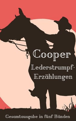 Lederstrumpf-Erzählungen - Vollständige Ausgabe aller fünf Bände