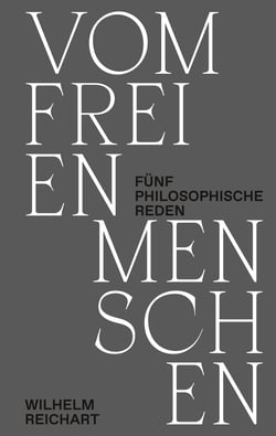 Vom freien Menschen - Fünf philosophische Reden