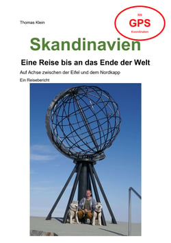 Skandinavien - Eine Reise bis an das Ende der Welt - Auf Achse zwischen der Eifel und dem Nordkapp