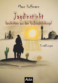 Jagdinstinkt - Geschichten aus dem Großstadtdschungel - Erzählungen