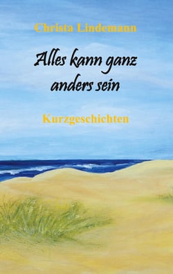 Alles kann ganz anders sein - Kurzgeschichten