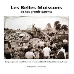 Les belles moissons de nos grands-parents - Our grandparents' beautiful harvests in Sacey and Saint-Fraimbault (Normandy, France)